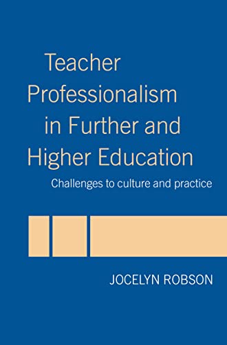 Stock image for Teacher Professionalism in Further and Higher Education: Challenges to Culture and Practice: Overcoming Obstacles and Creating Opportunities for sale by Chiron Media