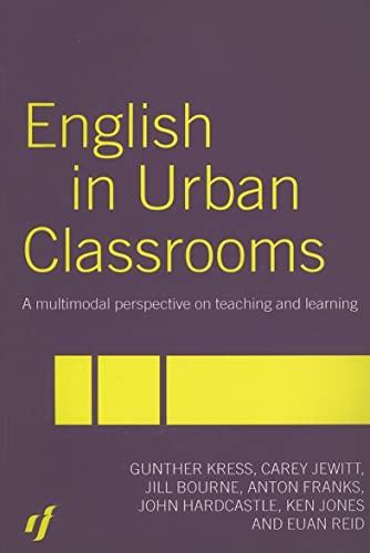 Beispielbild fr English in Urban Classrooms: A Multimodal Perspective on Teaching and Learning zum Verkauf von SecondSale