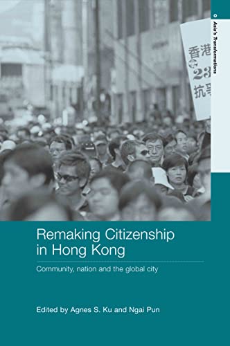 Beispielbild fr Remaking citizenship in Hong Kong : community, nation and the global city. zum Verkauf von Kloof Booksellers & Scientia Verlag