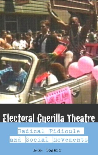Beispielbild fr Electoral Guerrilla Theatre: Radical Ridicule and Social Movements zum Verkauf von Anybook.com