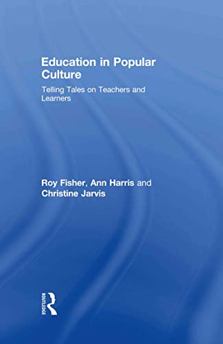 Education in Popular Culture: Telling Tales on Teachers And Learners