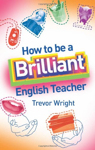 9780415332460: How to be a Brilliant English Teacher