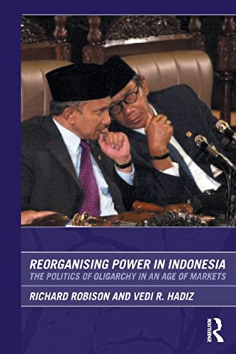 Beispielbild fr Reorganising Power in Indonesia: The Politics of Oligarchy in an Age of Markets zum Verkauf von Blackwell's