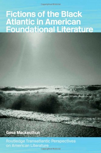 Stock image for Fictions of the Black Atlantic in American Foundational Literature (Routledge Transnational Perspectives on American Literature) for sale by Chiron Media