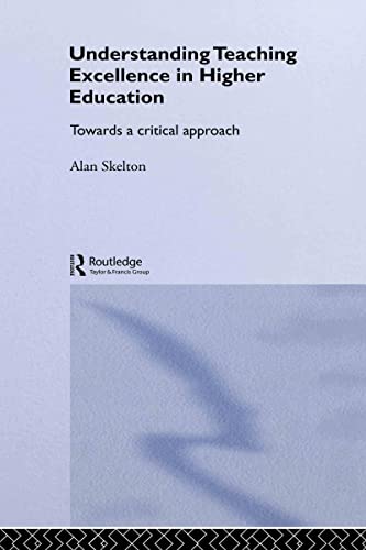 Stock image for Understanding Teaching Excellence in Higher Education: Towards a Critical Approach (Key Issues in Higher Education) for sale by Chiron Media