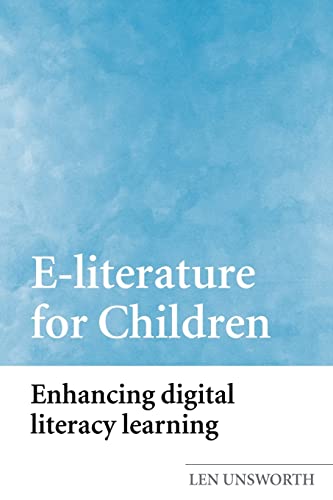 E-literature for Children: Enhancing Digital Literacy Learning (9780415333306) by Unsworth, Len