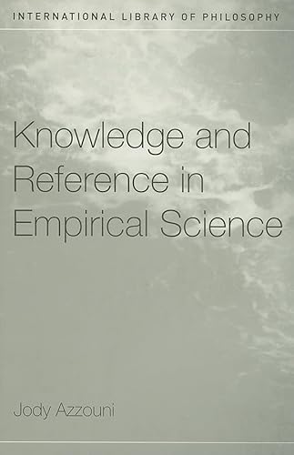 Beispielbild fr Knowledge and Reference in Empirical Science (International Library of Philosophy) zum Verkauf von GF Books, Inc.