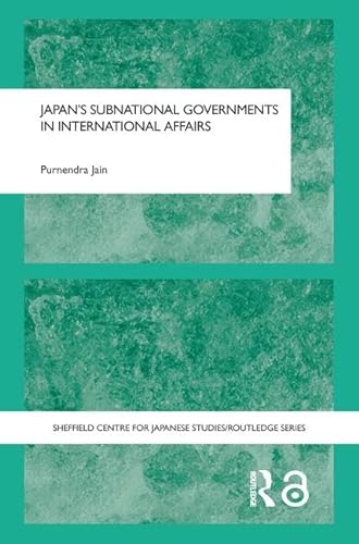 Beispielbild fr Japan's Subnational Governments in International Affairs (The University of Sheffield/Routledge Japanese Studies Series) zum Verkauf von Phatpocket Limited