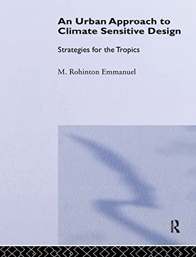 An Urban Approach To Climate Sensitive Design: Strategies for the Tropics (9780415334099) by Emmanuel, Rohinton