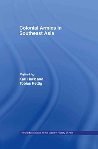 Beispielbild fr Colonial Armies in Southeast Asia (Routledge Studies in the Modern History of Asia) zum Verkauf von Book House in Dinkytown, IOBA