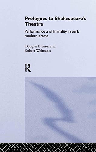 Stock image for Prologues to Shakespeare's Theatre: Performance and Liminality in Early Modern Drama for sale by Chiron Media