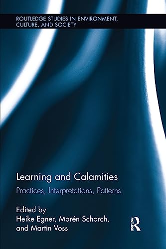 9780415334907: Learning and Calamities: Practices, Interpretations, Patterns (Routledge Studies in Environment, Culture, and Society)
