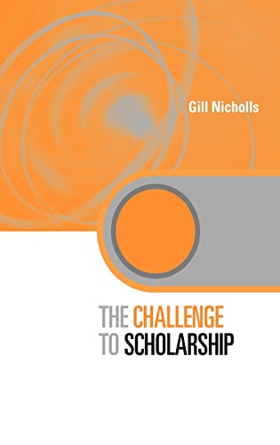 9780415335324: The Challenge to Scholarship: Rethinking Learning, Teaching and Research (Key Issues in Higher Education)