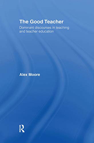 9780415335645: The Good Teacher: Dominant Discourses in Teacher Education