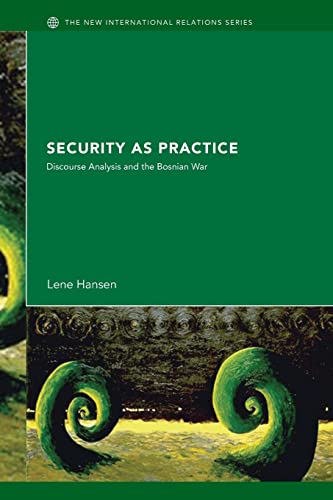 Stock image for Security as Practice: Discourse Analysis and the Bosnian War (New International Relations) for sale by Chiron Media