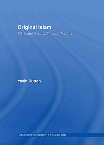 Stock image for Original Islam: Malik and the Madhhab of Madina (Culture and Civilization in the Middle East) for sale by Chiron Media