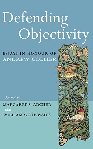 Beispielbild fr Defending Objectivity: Essays in Honour of Andrew Collier (Routledge Studies in Critical Realism) zum Verkauf von Housing Works Online Bookstore