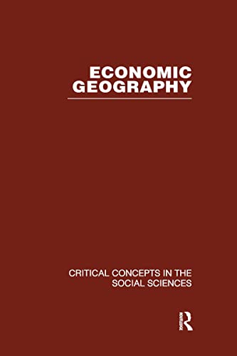 Stock image for Economic Geography (Critical Concepts in the Social Sciences) for sale by Chiron Media