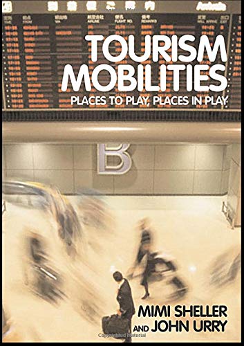 9780415338783: Tourism Mobilities: Places to Play, Places in Play