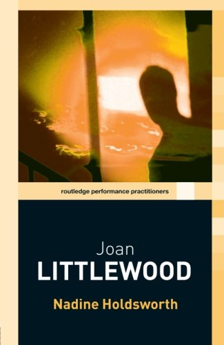 Joan Littlewood (Routledge Performance Practitioners) - Holdsworth, Nadine