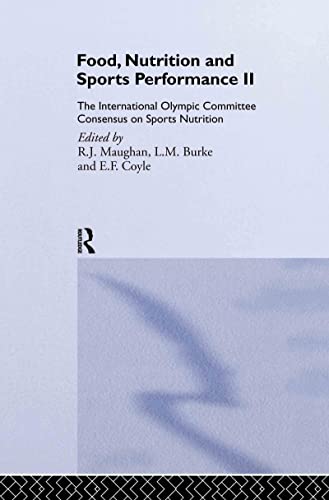 Food, Nutrition and Sports Performance II: The International Olympic Committee Consensus on Sports Nutrition [Hardcover ]