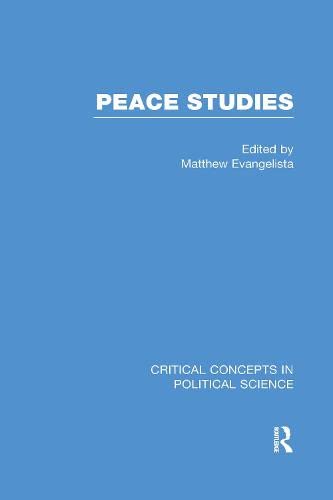 Stock image for Peace Studies: Volume 4. (Critical Concepts in Political Science). Vol. Four for sale by SAVERY BOOKS