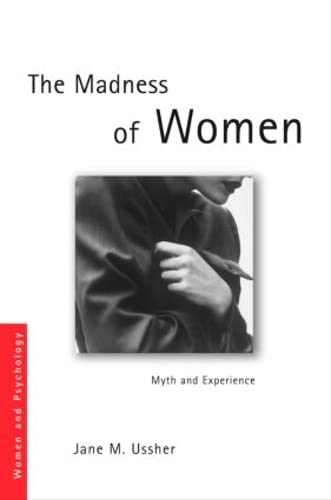 The Madness of Women: Myth and Experience - Ussher, Jane M. (Author)