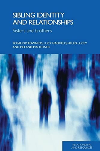 Sibling Identity and Relationships: Sisters and Brothers (Relationships and Resources) (9780415339308) by Edwards, Rosalind