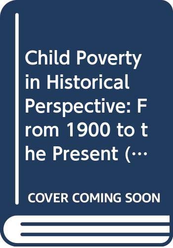 Child Poverty in Historical Perspective: From 1900 to the Present (Routledge Advances in Sociology) (9780415339483) by Platt, Lucinda