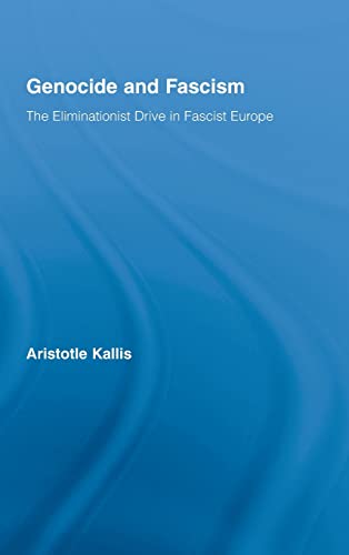 Imagen de archivo de Genocide and Fascism: The Eliminationist Drive in Fascist Europe (Routledge Studies in Modern History) a la venta por Chiron Media