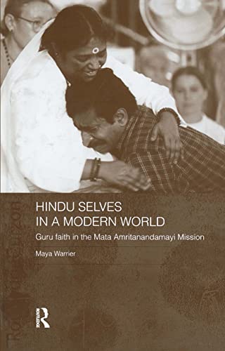 Hindu Selves in a Modern World: Guru Faith in the Mata Amritanandamayi Mission - Warrier, Maya (Author)