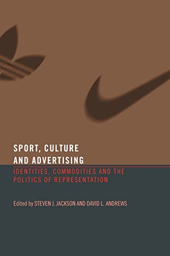 Sport, Culture and Advertising : Identities, Commodities and the Politics of Representation - Jackson, Steven J.