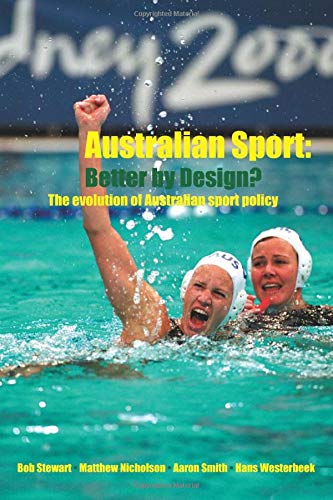 Imagen de archivo de Australian Sport - Better by Design? : The Evolution of Australian Sport Policy a la venta por Better World Books Ltd