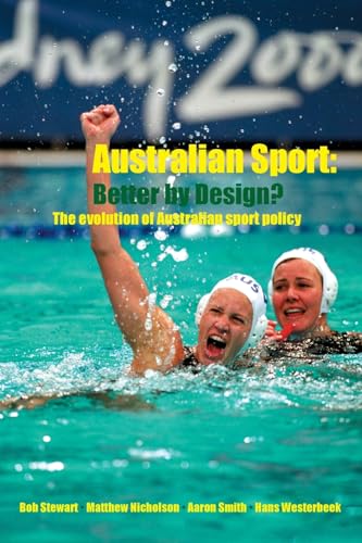 9780415340472: Australian Sport Better by Design?: The Evolution of Australian Sport Policy