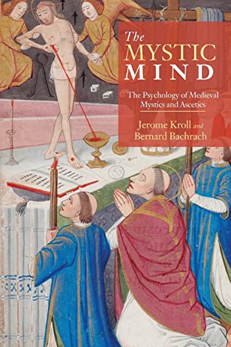 Imagen de archivo de The Mystic Mind: The Psychology of Medieval Mystics and Ascetics a la venta por Revaluation Books