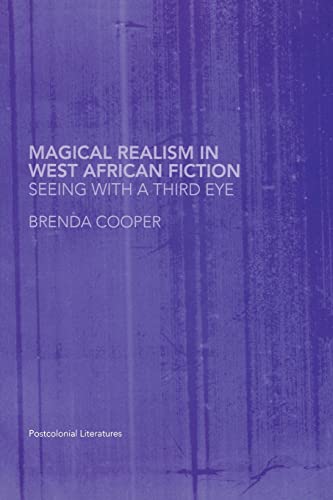 Magical Realism in West African Fiction (Routledge Research in Postcolonial Literatures) (9780415340618) by Cooper, Brenda