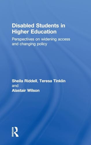 Disabled Students in Higher Education: Perspectives on Widening Access and Changing Policy (9780415340786) by Riddell, Sheila; Tinklin, Teresa; Wilson, Alastair