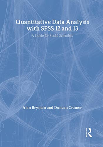 Quantitative Data Analysis with SPSS 12 and 13: A Guide for Social Scientists (9780415340816) by Bryman, Alan; Cramer, Duncan