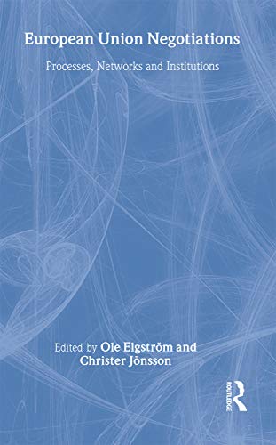 Beispielbild fr EUROPEAN UNION NEGOTIATIONS: PROCESSES, NETWORKS AND INSTITUTIONS. zum Verkauf von Burwood Books