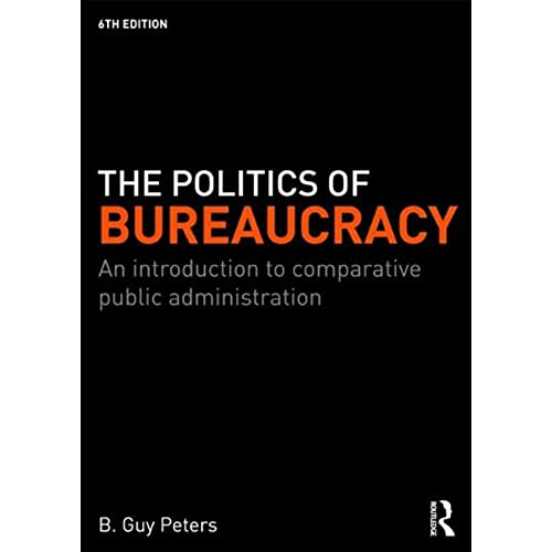 Beispielbild fr The Politics of Bureaucracy: An Introduction to Comparative Public Administration zum Verkauf von -OnTimeBooks-