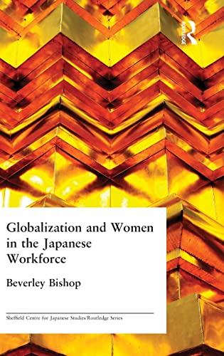 Stock image for Globalisation and Women in the Japanese Workforce (Sheffield Centre for Japanese Studies/Routledge Series) for sale by Chiron Media