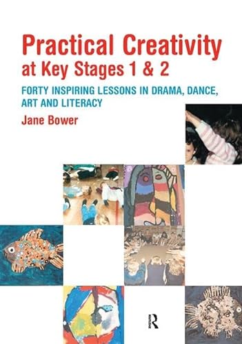Beispielbild fr Practical Creativity at Key Stages 1 & 2: 40 Inspiring Lessons in Drama, Dance, Art and Literacy zum Verkauf von WorldofBooks