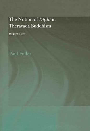 Stock image for The Notion of Ditthi in Theravada Buddhism: The Point of View (Routledge Critical Studies in Buddhism) for sale by Chiron Media