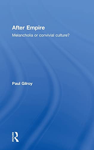 Imagen de archivo de After Empire: Melancholia or Convivial Culture?: Multiculture or Postcolonial Melancholia a la venta por Chiron Media