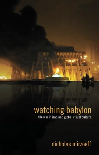 9780415343107: Watching Babylon: The War in Iraq and Global Visual Culture