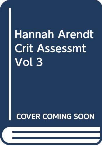 9780415343336: Hannah Arendt Crit Assessmt Vol 3