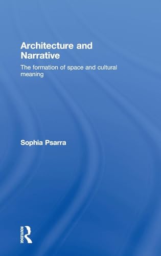 9780415343756: Architecture and Narrative: The Formation of Space and Cultural Meaning