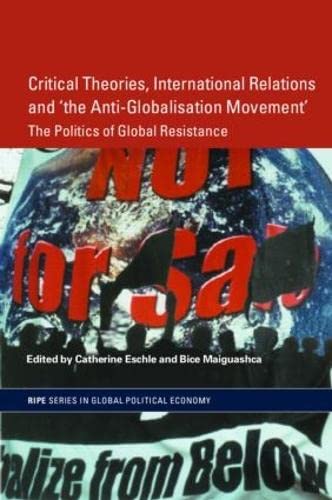 Imagen de archivo de Critical Theories, International Relations and 'The Anti-Globalisation Movement' a la venta por Blackwell's