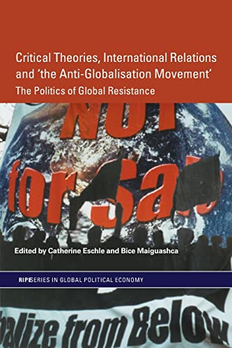 Imagen de archivo de Critical Theories, International Relations and 'the Anti-Globalisation Movement': The Politics of Global Resistance a la venta por Blackwell's