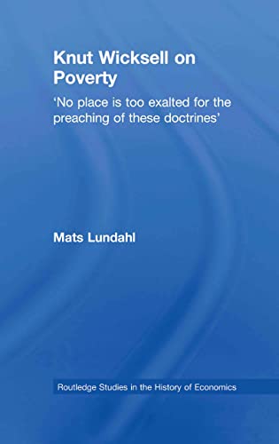 9780415344272: Knut Wicksell on the Causes of Poverty and its Remedy: No Place Is Too Exalted for the Preaching of these Doctrines (Routledge Studies in the History of Economics)